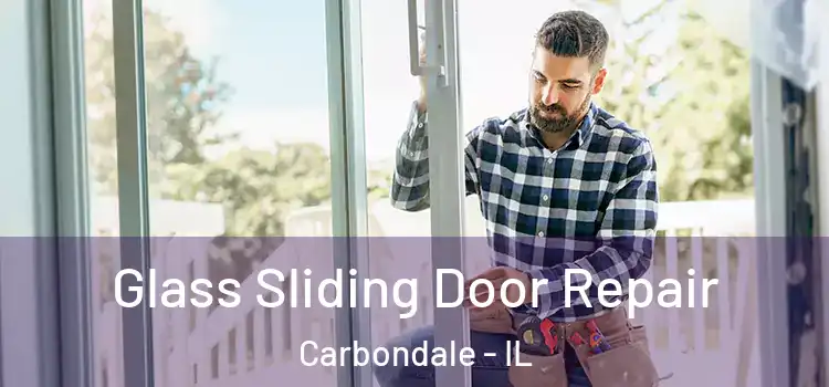Glass Sliding Door Repair Carbondale - IL