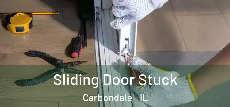 Sliding Door Stuck Carbondale - IL